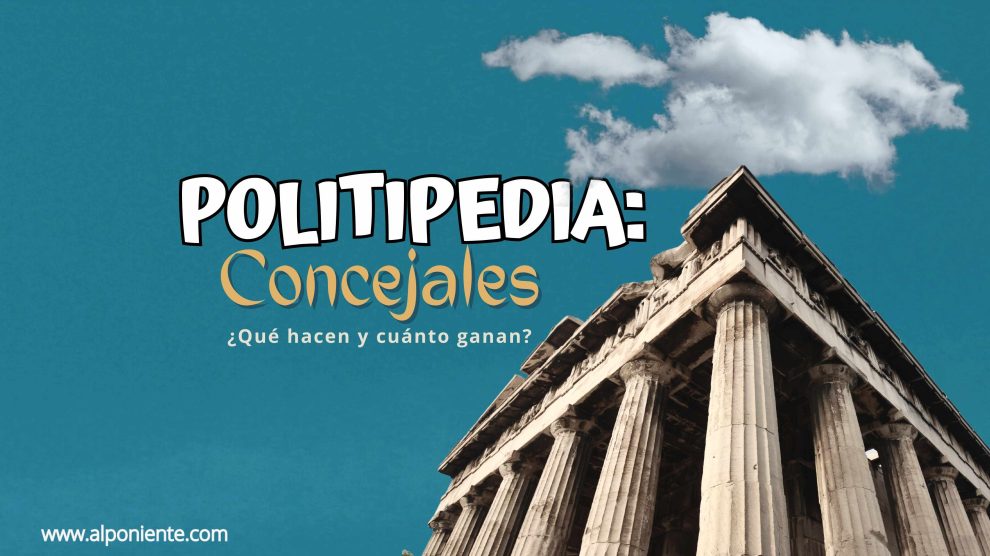 #Politipedia | Concejales: Requisitos, funciones y remuneración