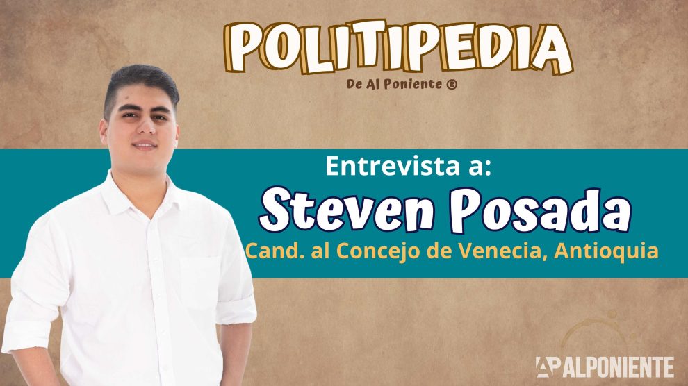 "A Venecia (Ant.) le falta Empleo, Educación y Seguridad" Steven Posada – Politipedia