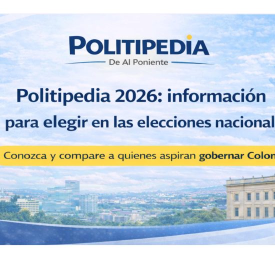 Banner de Politipedia 2026 de Al Poniente sobre elecciones nacionales en Colombia. Incluye imágenes del Capitolio Nacional y el Palacio de Nariño, un mapa de Colombia y el mensaje “Politipedia 2026: información para elegir en las elecciones nacionales”, invitando a conocer y comparar candidatos al Senado, Cámara y Presidencia.